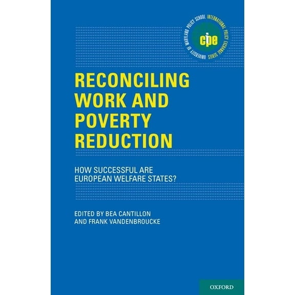 International Policy Exchange Reconciling Work and Poverty Reduction: How Successful Are European Welfare States?, (Hardcover)