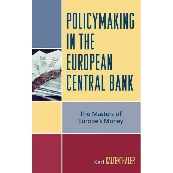 Governance in Europe (Hardcover) Policymaking in the European Central Bank: The Masters of Europe's Money, (Hardcover)
