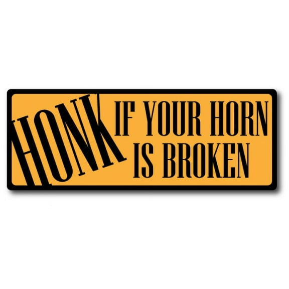 Magnet Me Up Honk if Your Horn is Broken Vinyl Automotive Magnet Decal, 3x8 Inches
