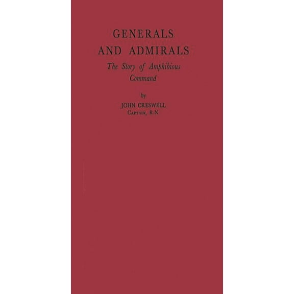 Generals and Admirals: The Story of Amphibious Command, (Hardcover)