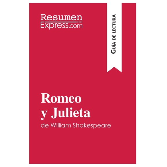 Romeo y Julieta de William Shakespeare (GuÃa de lectura): Resumen y análisis completo, (Paperback)