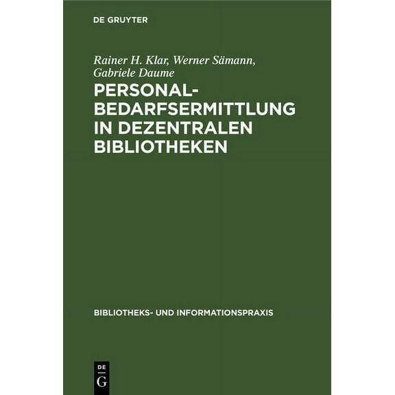 Bibliotheks- Und Informationspraxis: Personalbedarfsermittlung in dezentralen Bibliotheken (Hardcover)