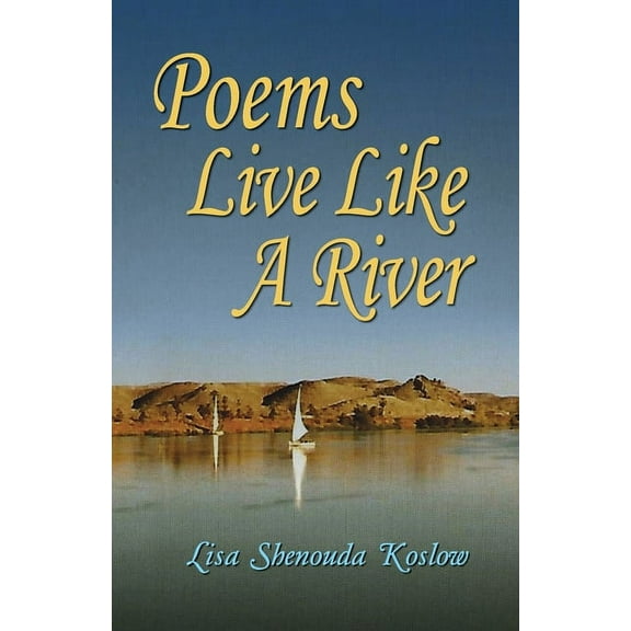 Poems Live Like a River (Paperback) by Lisa Shenouda Koslow