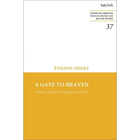 Jewish and Christian Texts A Gate to Heaven: Essenes, Qumran: Origins and Heirs, (Paperback)