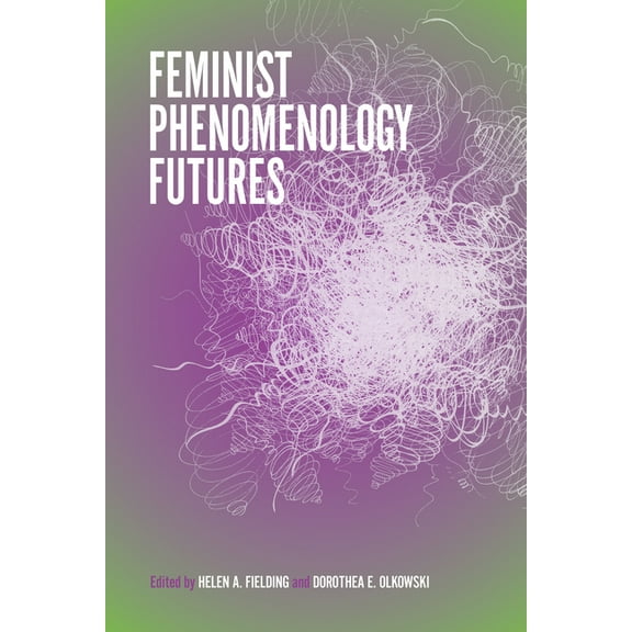 Feminist Phenomenology Futures, (Paperback)