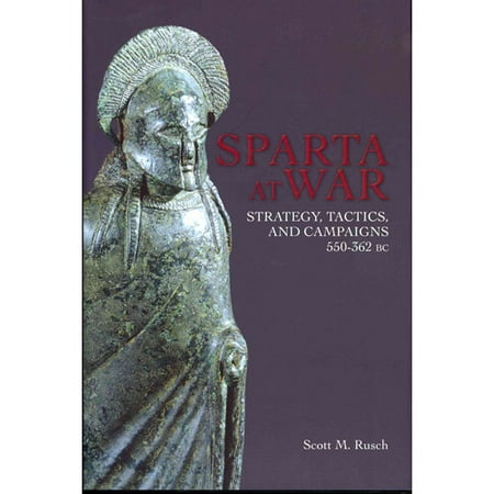 Sparta at War: Strategy, Tactics, and Campaigns, 550-362 Bc
