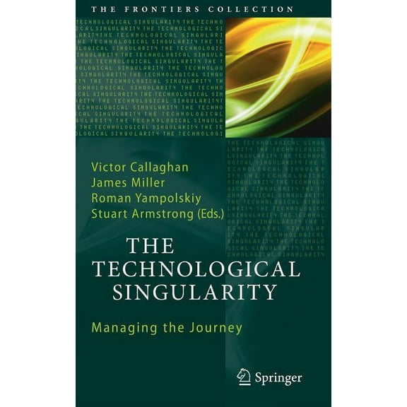 Frontiers Collection The Technological Singularity: Managing the Journey, (Hardcover)