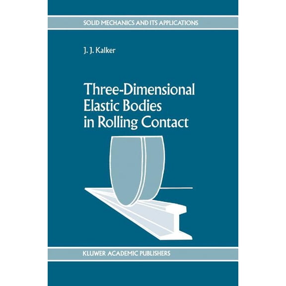 Solid Mechanics and Its Applications Three-Dimensional Elastic Bodies in Rolling Contact, Book 2, (Paperback)