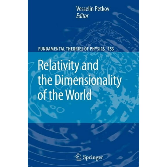 Fundamental Theories of Physics Relativity and the Dimensionality of the World, Book 153, (Paperback)