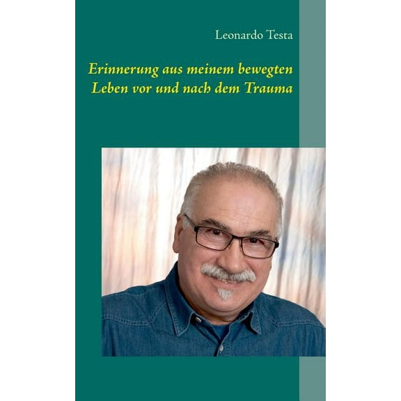 Erinnerung aus meinem bewegten Leben vor und nach dem Trauma, (Paperback)