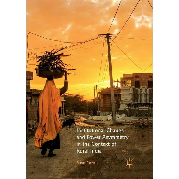 Institutional Change and Power Asymmetry in the Context of Rural India, (Paperback)