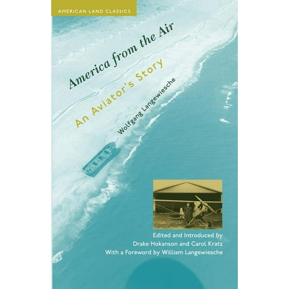 American Land Classics America from the Air: An Aviator's Story, (Paperback)