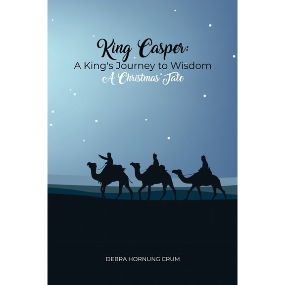 King Casper: A King's Journey to Wisdom, (Paperback)
