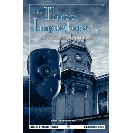 The Three Impostors and Other Stories : Vol. 1 of the Best Weird Tales of Arthur (Best Restaurants On Arthur Avenue Bronx Ny)