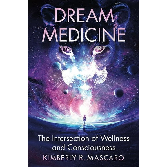Dream Medicine: The Intersection of Wellness and Consciousness, (Paperback)