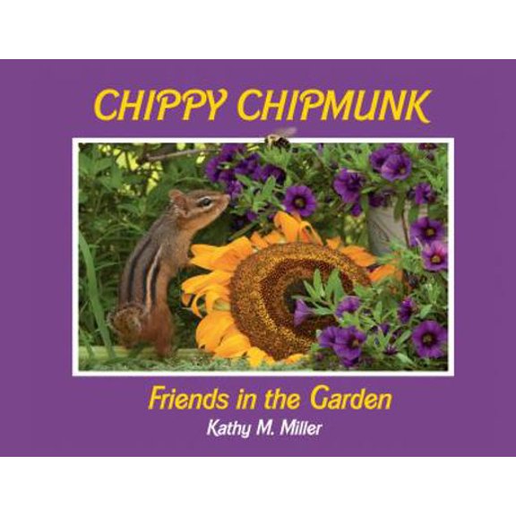 Pre-Owned Chippy Chipmunk: Friends in the Garden (Hardcover) by Kathy M Miller