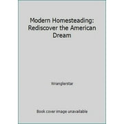 Pre-Owned Modern Homesteading: Rediscover the American Dream (Paperback) 0892217375 9780892217373