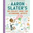 thumbnail image 1 of Pre-Owned Aaron Slater's Big Project Book for Astonishing Artists (Paperback) 1419753975 9781419753978, 1 of 1