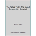 thumbnail image 1 of Pre-Owned The Naked Truth: The Naked Communist - Revisited (Paperback) 093616316X 9780936163161, 1 of 1