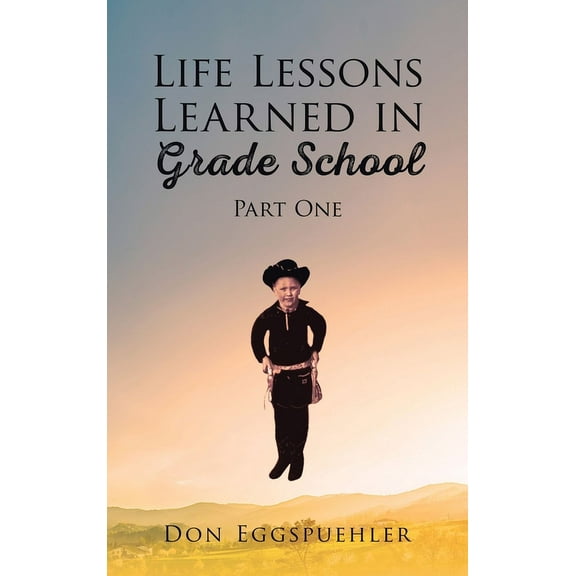Life Lessons Learned in Grade School: Part 1, (Hardcover)