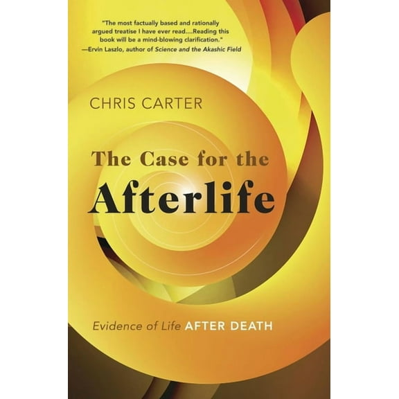 The Case for the Afterlife: Evidence of Life After Death, (Paperback)