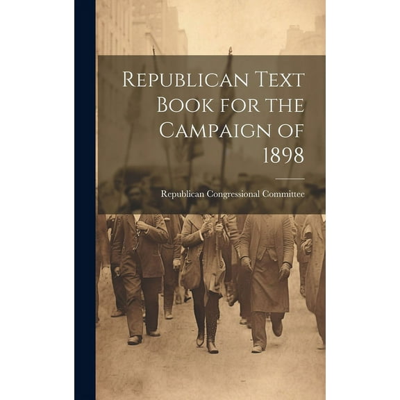 Republican Text Book for the Campaign of 1898 (Hardcover)