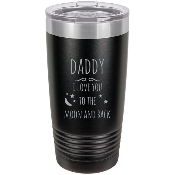 Daddy - I love you to the Moon and Back Stainless Steel Engraved Insulated Tumbler 20 Oz Travel Coffee Mug, Black