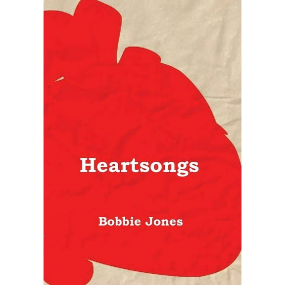 Heart Songs Heart Songs: A Book of Poetry, Book 1, (Paperback)
