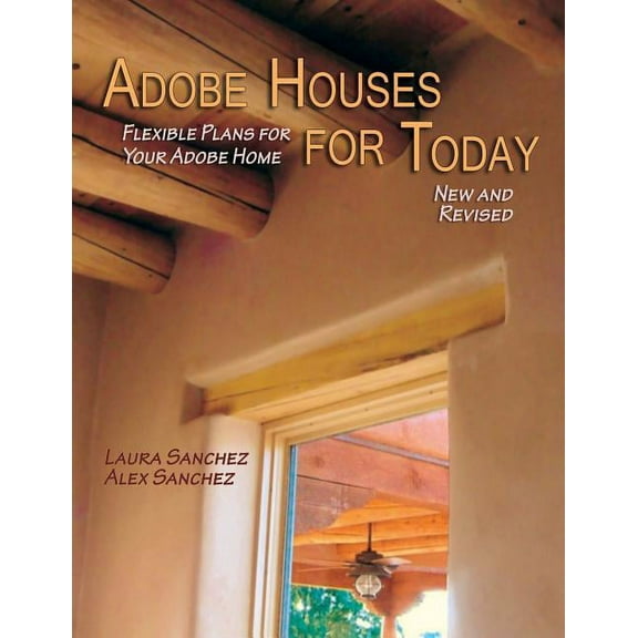 Adobe Houses for Today: Flexible Plans for Your Adobe Home, (Paperback)