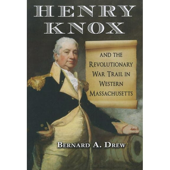 Henry Knox and the Revolutionary War Trail in Western Massachusetts, (Paperback)