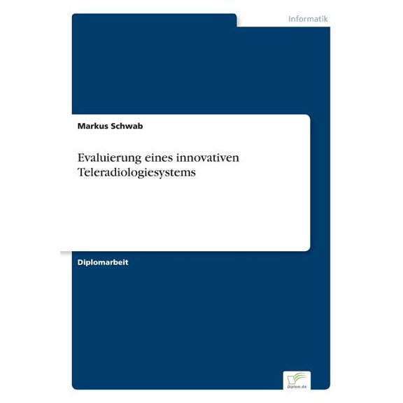 Evaluierung eines innovativen Teleradiologiesystems, (Paperback)