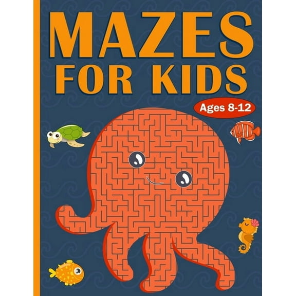 Mazes For Kids Ages 8-12: 100 Mazes For Kids with Sea Creatures - Very Challenging Mazes for Kids - An Amazing Maze Activity Book for 8-10, 9-12, 10-12 Years Old - Gift for Kids Ages 8-12, (Paperback)