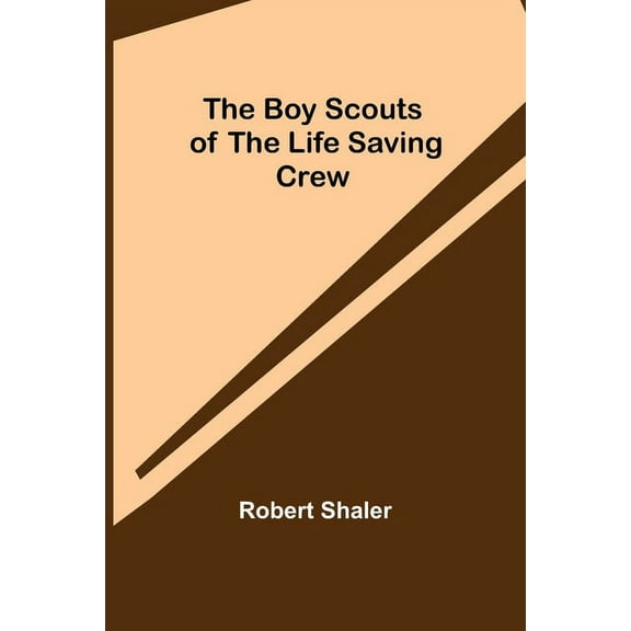 The Boy Scouts of the Life Saving Crew, (Paperback)