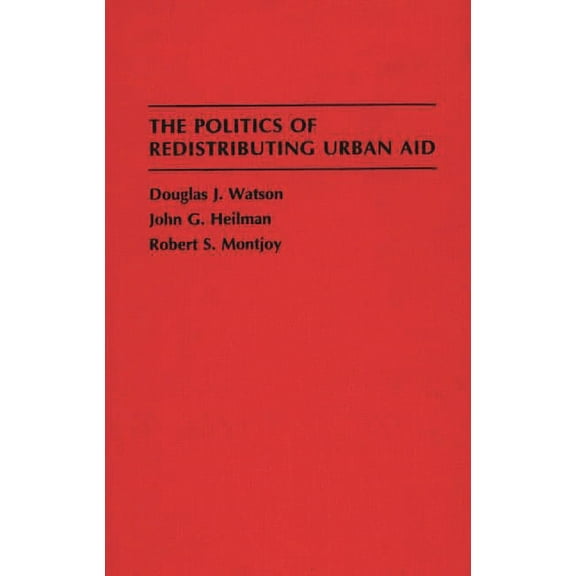 The Politics of Redistributing Urban Aid, (Hardcover)