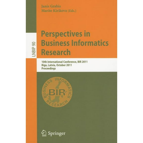 Lecture Notes in Business Information Pr Perspectives in Business Informatics Research: 10th International Conference, BIR 2011, Riga, Latvia, October 6-8, 2011,, Book 90, (Paperback)