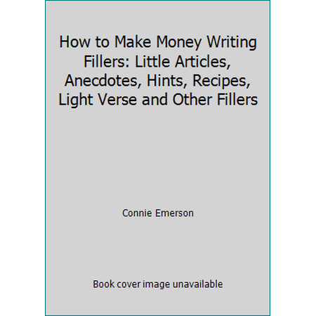 How to Make Money Writing Fillers: Little Articles, Anecdotes, Hints, Recipes, Light Verse and Other Fillers, Used [Paperback]