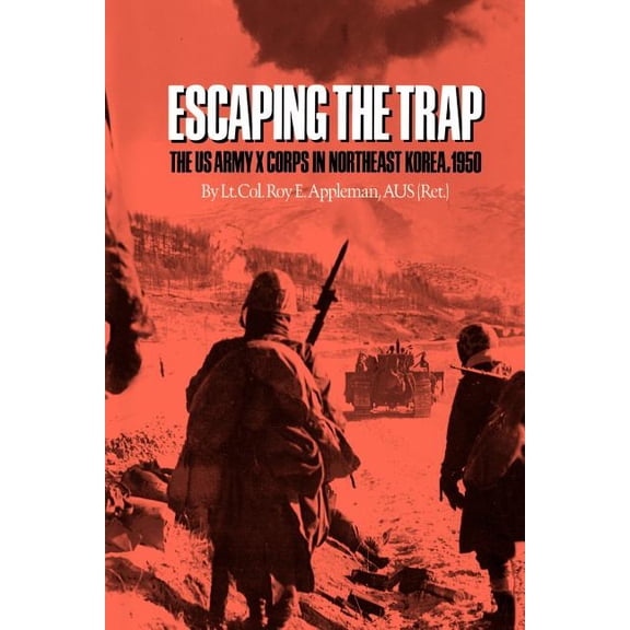 Williams-Ford Texas A&M University Milit Escaping the Trap: The US Army X Corps in Northeast Korea, 1950, Book 14, (Paperback)