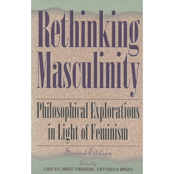 New Feminist Perspectives Rethinking Masculinity: Philosophical Explorations in Light of Feminism, (Paperback)