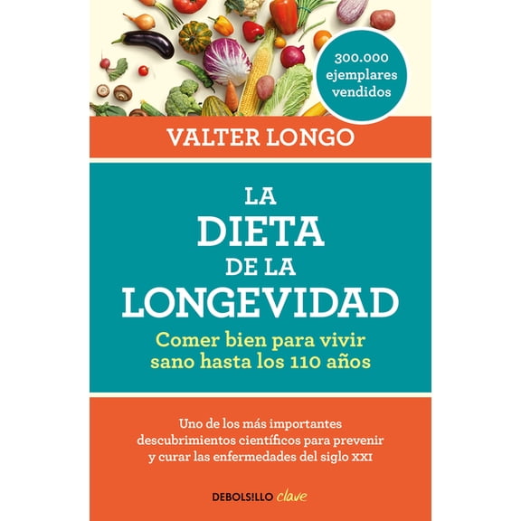 La Dieta de la Longevidad: Comer Bien Para Vivir Sano Hasta Los 110 AÃ±os / The Longevity Diet, (Paperback)