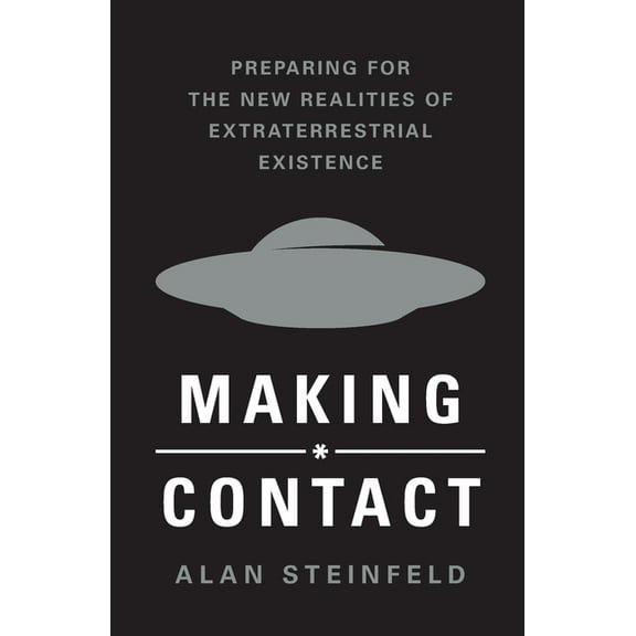 Making Contact: Preparing for the New Realities of Extraterrestrial Existence, (Paperback)
