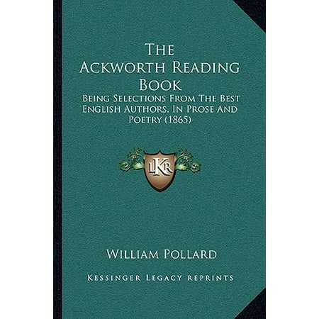 The Ackworth Reading Book : Being Selections from the Best English Authors, in Prose and Poetry