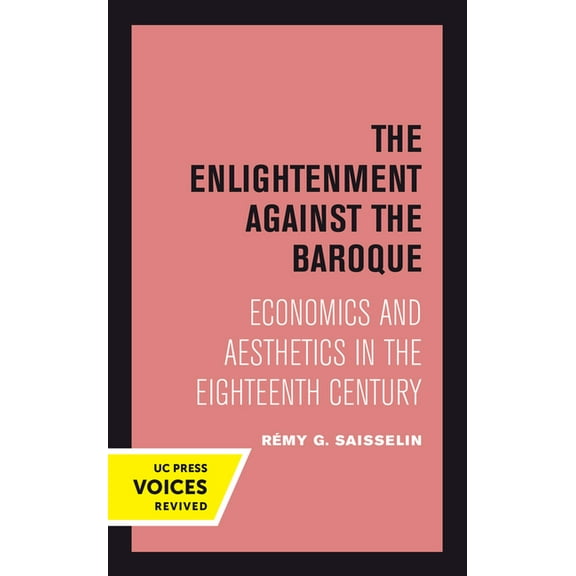 Quantum Books The Enlightenment Against the Baroque: Economics and Aesthetics in the Eighteenth Century Volume 32, Book 32, (Hardcover)