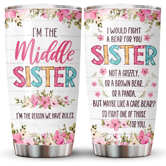 Sisters Gifts from Sister, Middle Sister Tumbler with Lid 20 oz Stainless Steel, I Would Fight A Bear for You Sister Mug, Birthday Gifts for Sister