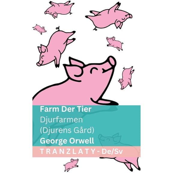 Deutsch Svenska Farm der Tiere / Djurfarmen (Djurens GÃ¥rd): Tranzlaty Deutsch Svenska, (Paperback)