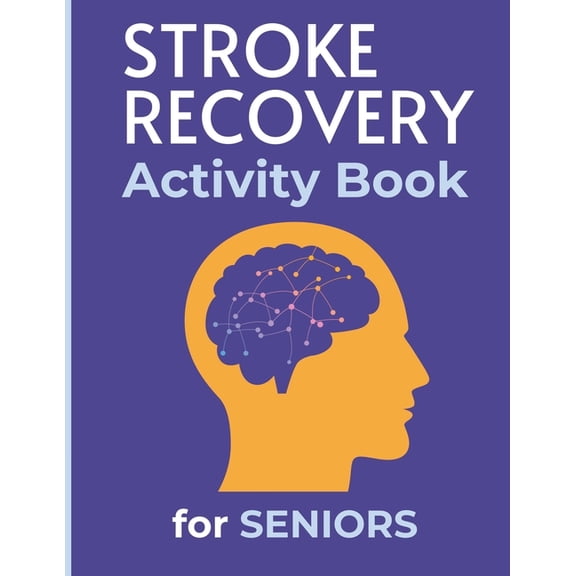 Stroke Recovery Activity Book for Seniors: Relaxing and Helpful Activities after Strokes and Aphasia, Games Puzzles Exer, (Paperback)