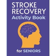 Stroke Recovery Activity Book for Seniors: Relaxing and Helpful Activities after Strokes and Aphasia, Games Puzzles Exer, (Paperback)