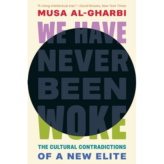 Pre-Owned We Have Never Been Woke: The Cultural Contradictions of a New Elite, 9780691232607, 0691232601, Hardcover,
