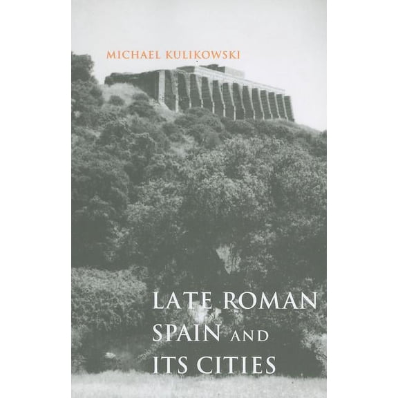 Ancient Society and History: Late Roman Spain and Its Cities (Paperback)