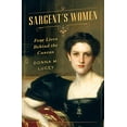 thumbnail image 1 of Sargent's Women: Four Lives Behind the Canvas, 1 of 3