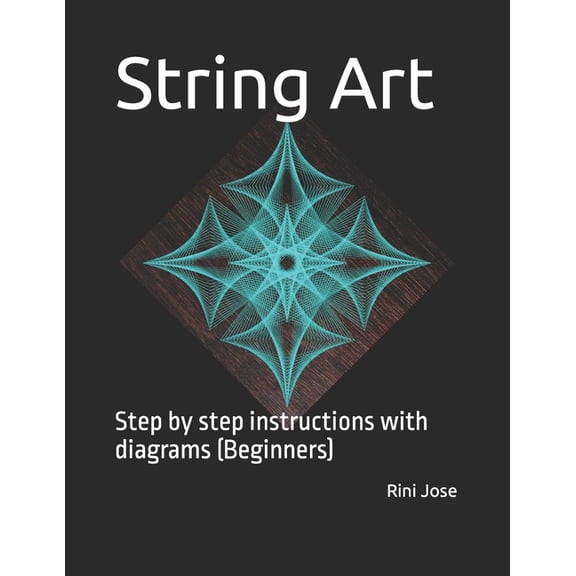 String Art: Step by step instructions with diagrams (Beginners), (Paperback)